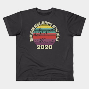 Work From Home Employee Of The Month Since March 2020 Gift Kids T-Shirt